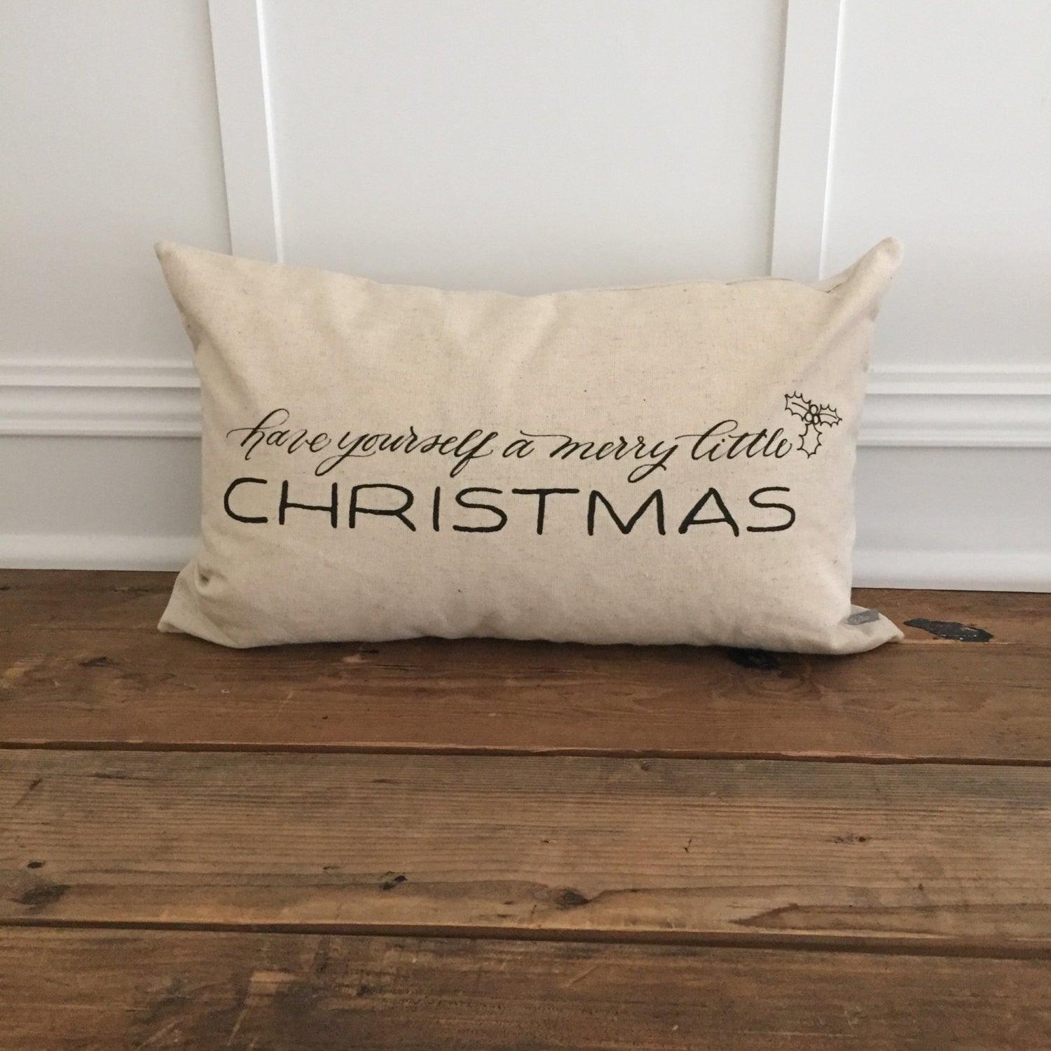 HAVE YOURSELF A MERRY LITTLE CHRISTMAS - THROW PILLOW WITH INSERT